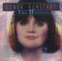 Linda Ronstadt : The Waiting